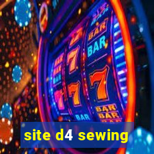 site d4 sewing